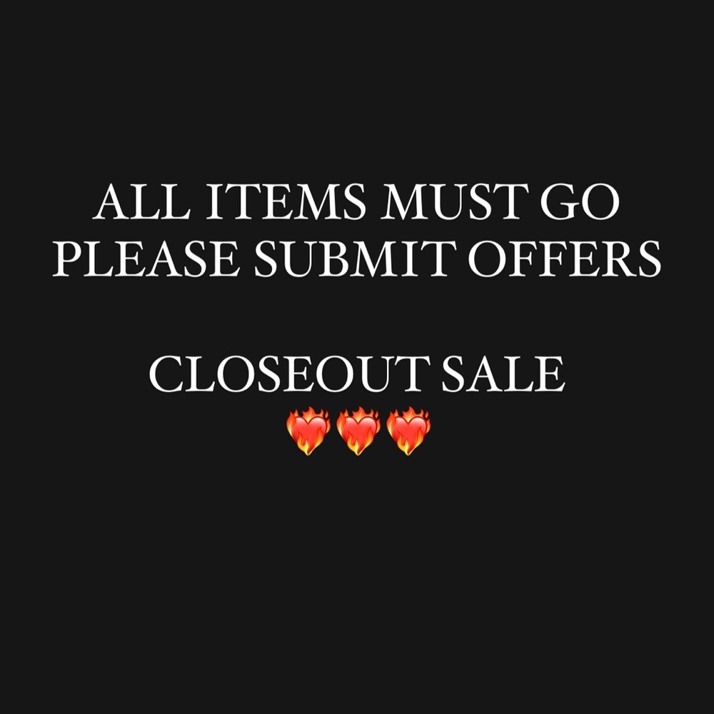 NEED TO CLEAR OUT ALL ITEMS